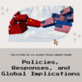 The Future of U.S.-China Trade Under Trump: Policies, Responses, and Global Implications